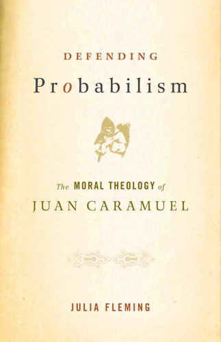 Defending Probabilism: The Moral Theology of Juan Caramuel (Moral Traditions)