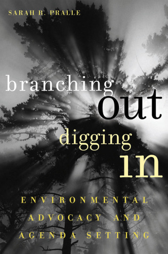 Branching Out, Digging In: Environmental Advocacy and Agenda Setting (American Governance and Public Policy)