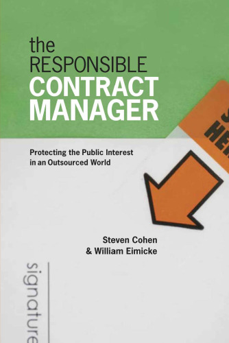 The Responsible Contract Manager: Protecting the Public Interest in an Outsourced World (Public Management and Change)