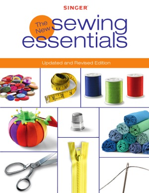 Singer New Sewing Essentials Updated and Revised Edition