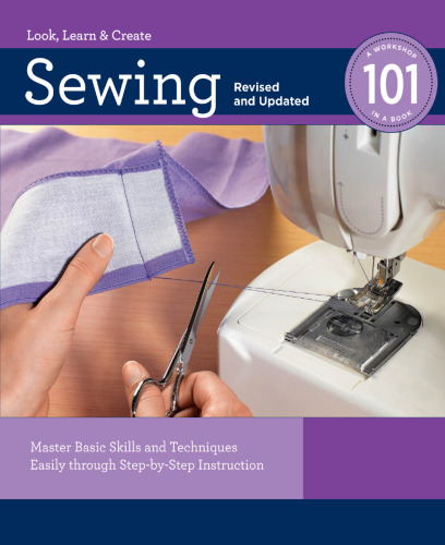 Sewing 101, Revised and Updated: Master Basic Skills and Techniques Easily through Step-by-Step Instruction