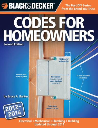 Black & Decker Codes for Homeowners: Electrical Mechanical Plumbing Building Updated through 2014