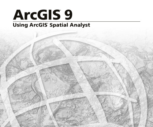 Using ArcGIS Spatial Analyst: ArcGIS 9