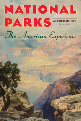 National Parks: The American Experience, Fourth Edition