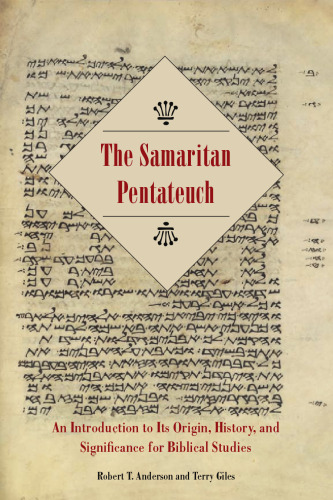 The Samaritan Pentateuch: An Introduction to Its Origin, History, and Significance for Biblical Studies