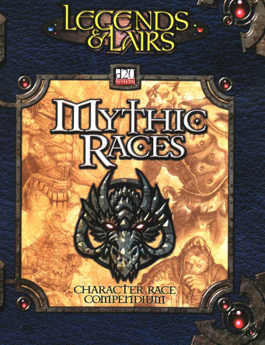 Legends & Lairs: Mythic Races - Character Race Compendium (Dungeons & Dragons d20)
