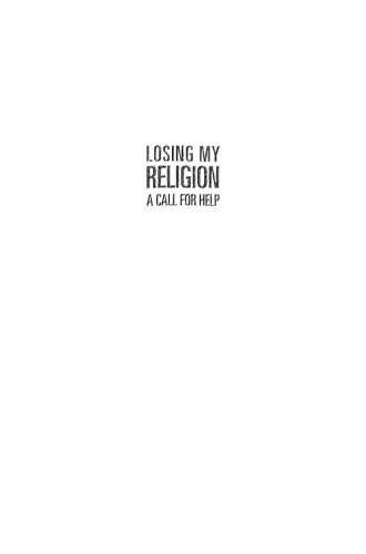 Losing My Religion: A Call For Help