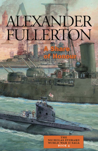 A Share of Honour (Fullerton, Alexander, Nicholas Everard WWII Saga)