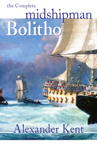 The Complete Midshipman Bolitho (The Bolitho Novels, Volume 1)