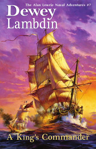 A King's Commander: The Alan Lewrie Naval Adventures #7 (Bk. 7)