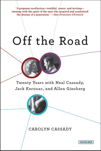 Off the Road: Twenty Years With Cassady, Kerouac, and Ginsberg