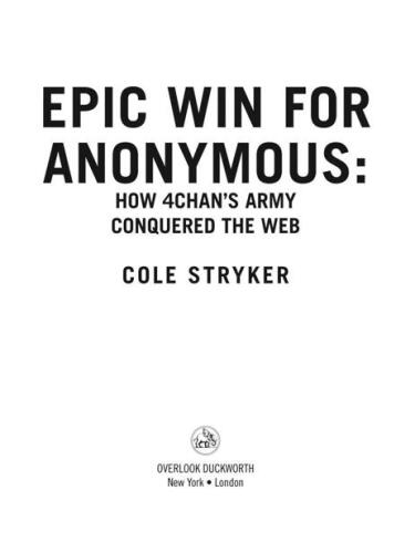 Epic Win for Anonymous: How 4chan’s Army Conquered the Web
