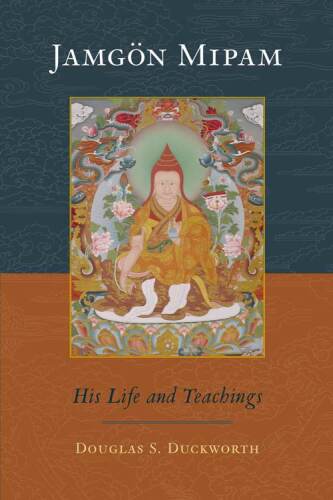 Jamgon Mipam: His Life and Teachings