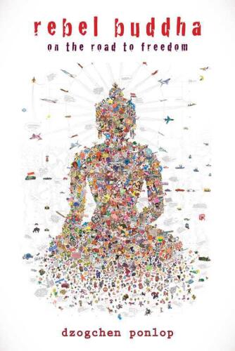 Rebel Buddha: On the Road to Freedom