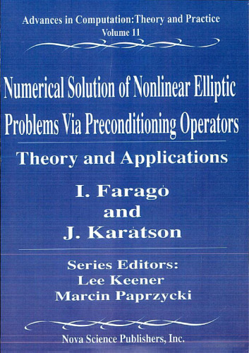 Numerical Solution of Nonlinear Elliptic Problems Via Preconditioning Operators: Theory and Applications (Advances in Computation : Theory and Practice, Volume 11)
