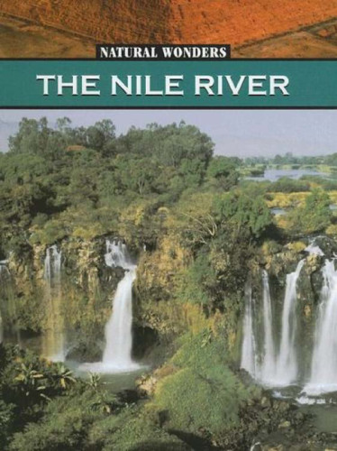 The Nile River: The Longest River In The World (Natural Wonders)
