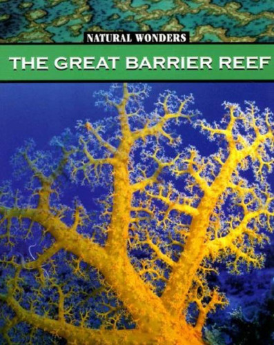The Great Barrier Reef (Natural Wonders)