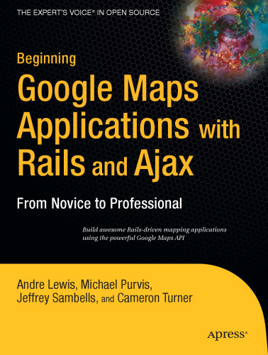 Beginning Google Maps Applications with Rails and Ajax: From Novice to Professional