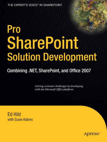 Pro SharePoint Solution Development: Combining .NET, SharePoint and Office 2007 (Expert's Voice in Sharepoint)