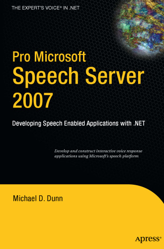 Pro Microsoft Speech Server 2007: Developing Speech Enabled Applications with .NET