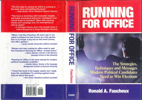 Running for Office: The Strategies, Techniques, and Messages Modern Political Candidates Need to Win Elections