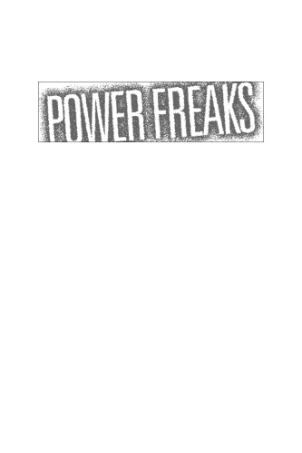 Power Freaks: Dealing with Them in the Workplace or Anyplace