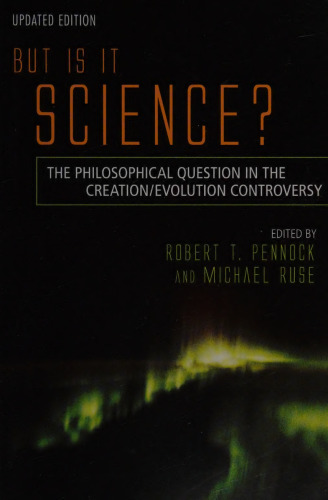 But Is It Science? The Philosophical Question in the Creation/Evolution Controversy, Updated Edition
