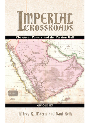 Imperial Crossroads: The Great Powers and the Persian Gulf