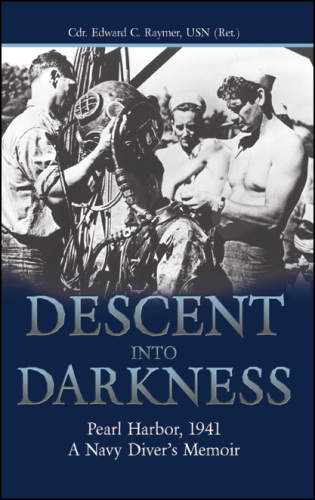 Descent Into Darkness: Pearl Harbor, 1941a Navy Diver's Memoir
