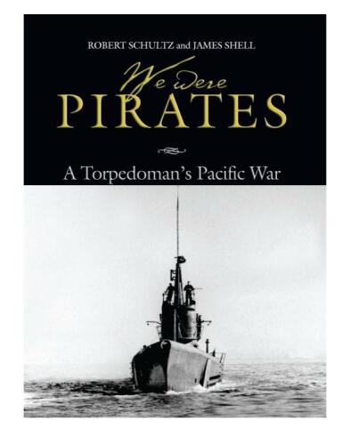 We Were Pirates: A Torpedoman's Pacific War