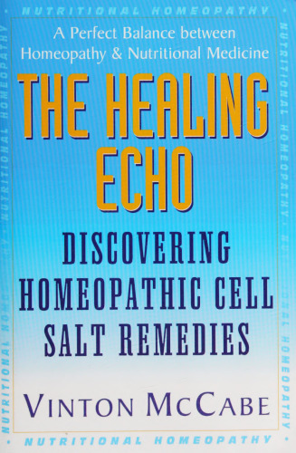 The Healing Echo: Discovering Homeopathic Cell Salt Remedies Schuessler Tissue Salts