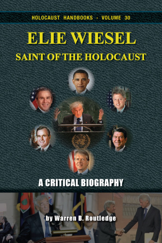 Elie Wiesel, Saint of the Holocaust: A Critical Biography