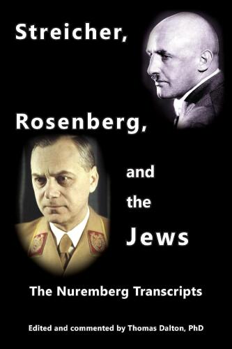 Streicher, Rosenberg, And The Jews: The Nuremberg Transcripts