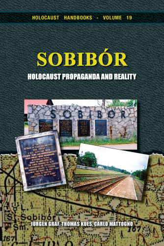 Sobibór: Holocaust Propaganda and Reality