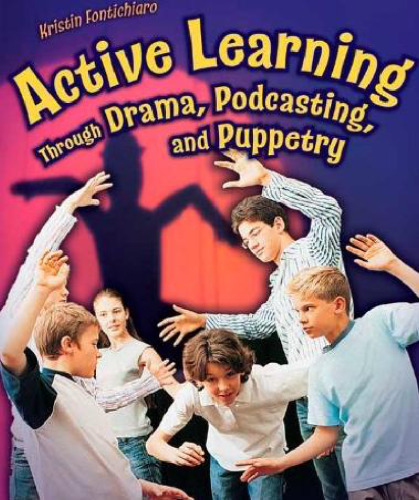 Active Learning Through Drama, Podcasting, and Puppetry