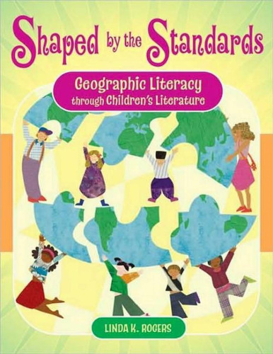 Shaped by the Standards: Geographic Literacy Through Children's Literature