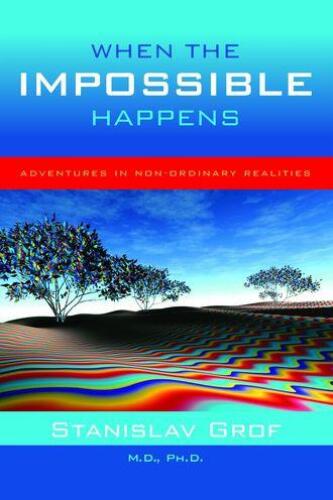 When the Impossible Happens: Adventures in Non-Ordinary Reality