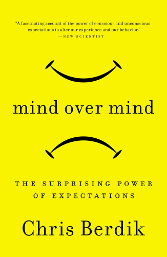Mind Over Mind: The Surprising Power of Expectations