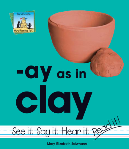 Ay As in Clay (Word Families Set 7)