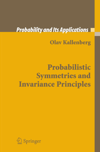 Probabilistic Symmetries and Invariance Principles (Probability and Its Applications)