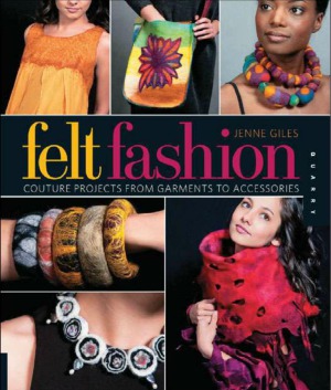 Felt Fashion Couture Projects from Garments to Accessories