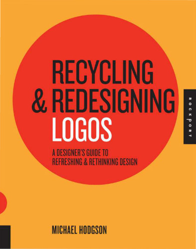 Recycling and Redesigning Logos: A Designer's Guide to Refreshing & Rethinking Design