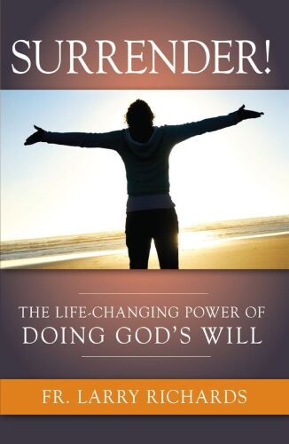 Surrender! The Life Changing Power of Doing God’s Will