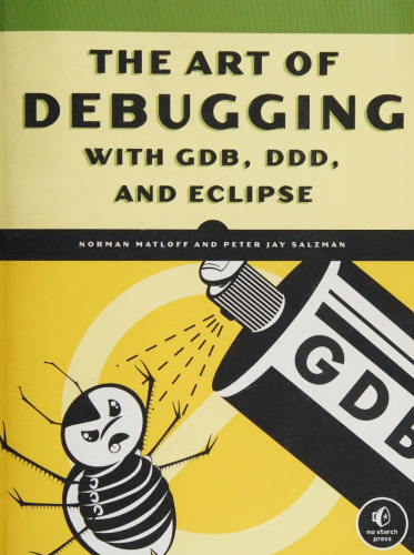 The Art of Debugging with GDB, DDD, and Eclipse