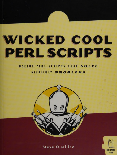 Wicked Cool Perl Scripts: Useful Perl Scripts That Solve Difficult Problems