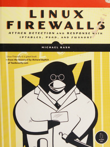 Linux Firewalls: Attack Detection and Response with iptables, psad, and fwsnort