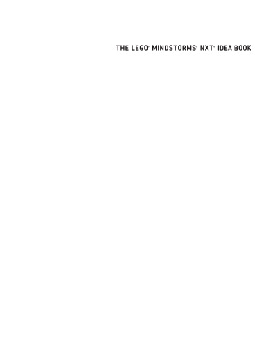 The LEGO MINDSTORMS NXT Idea Book: Design, Invent, and Build