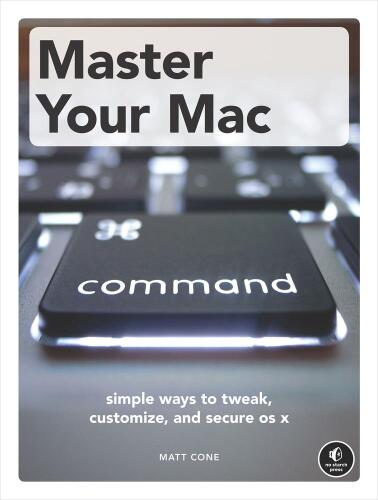 Master Your Mac: Simple Ways to Tweak, Customize, and Secure OS X