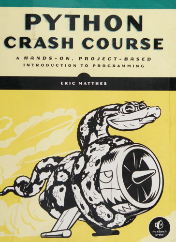 Python Crash Course: A Hands-On, Project-Based Introduction to Programming