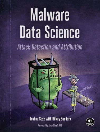 Malware Data Science: Attack Detection and Attribution